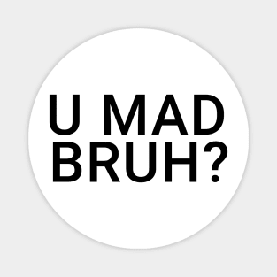 You Mad Bro, U Mad Bruh Funny Meme Design Magnet